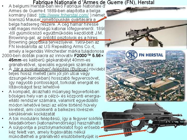  • Fabrique Nationale d 'Armes de Guerre (FN), Herstal A belgiumi Herstal-ban lévő