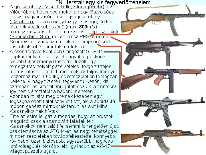  • • FN Herstal: egy kis fegyvertörténelem A gépkarabély (Assault Rifle, Sturmgewehr) a