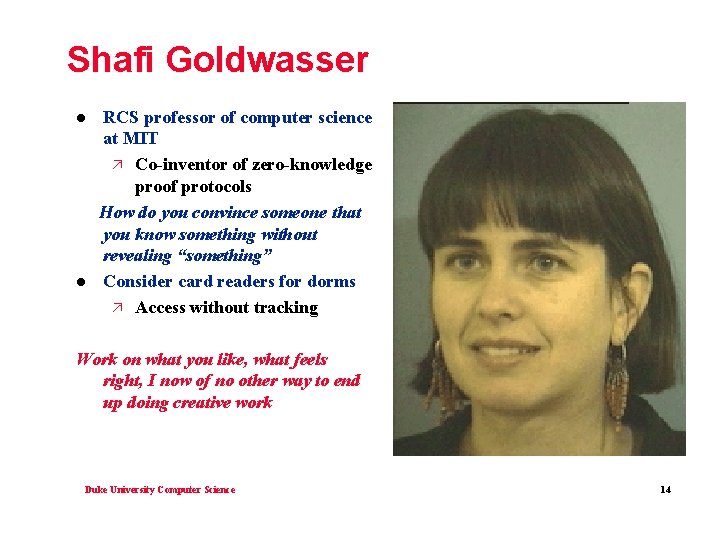 Shafi Goldwasser l l RCS professor of computer science at MIT ä Co-inventor of