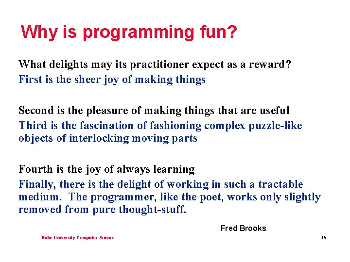 Why is programming fun? What delights may its practitioner expect as a reward? First