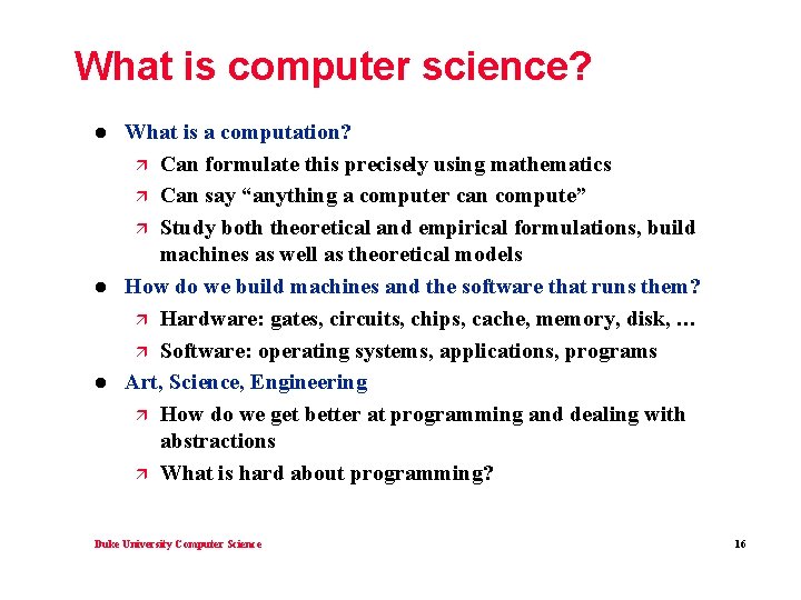 What is computer science? l l l What is a computation? ä Can formulate