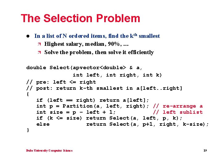 The Selection Problem l In a list of N ordered items, find the kth