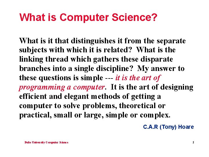 What is Computer Science? What is it that distinguishes it from the separate subjects