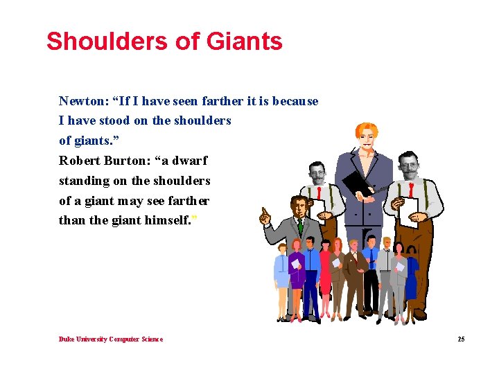Shoulders of Giants Newton: “If I have seen farther it is because I have