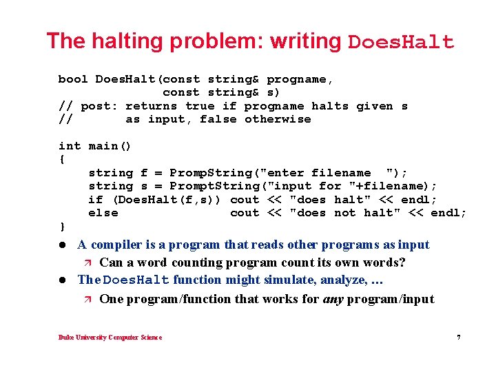 The halting problem: writing Does. Halt bool Does. Halt(const string& progname, const string& s)