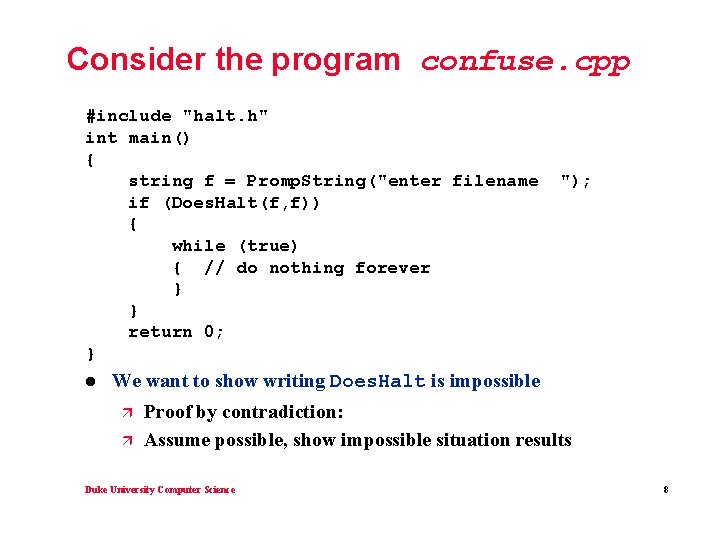 Consider the program confuse. cpp #include "halt. h" int main() { string f =