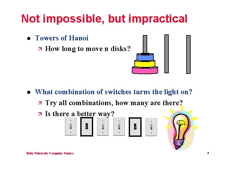 Not impossible, but impractical l Towers of Hanoi ä How long to move n