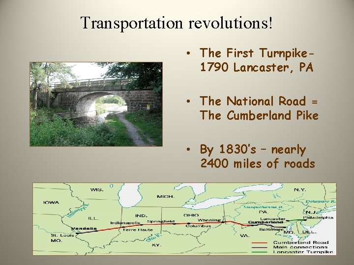 Transportation revolutions! • The First Turnpike 1790 Lancaster, PA • The National Road =