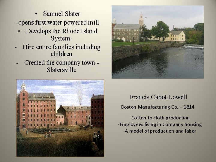  • Samuel Slater -opens first water powered mill • Develops the Rhode Island