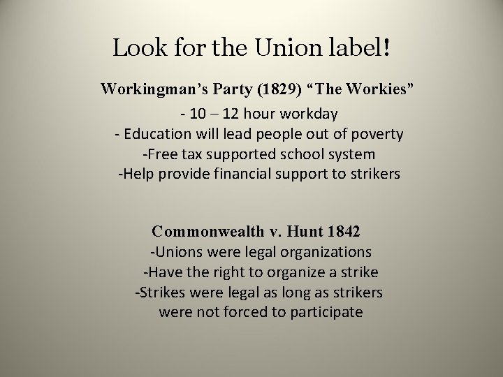 Look for the Union label! Workingman’s Party (1829) “The Workies” - 10 – 12