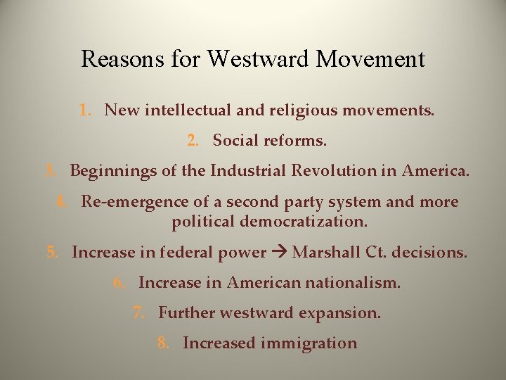 Reasons for Westward Movement 1. New intellectual and religious movements. 2. Social reforms. 3.