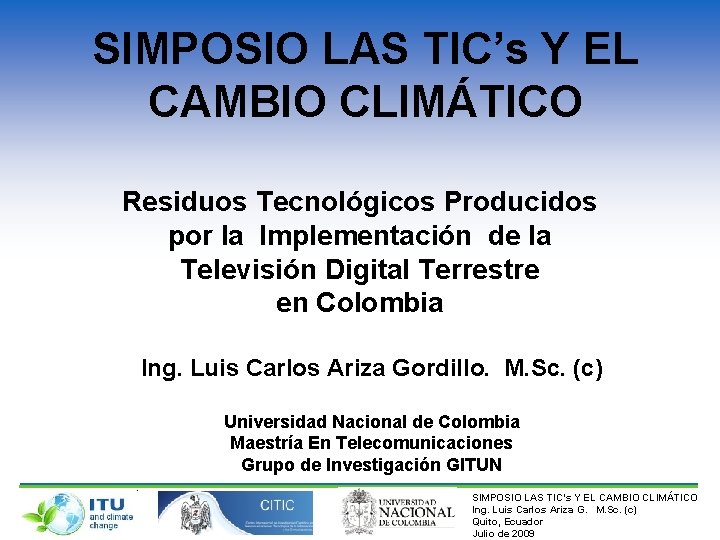 SIMPOSIO LAS TIC’s Y EL CAMBIO CLIMÁTICO Residuos Tecnológicos Producidos por la Implementación de