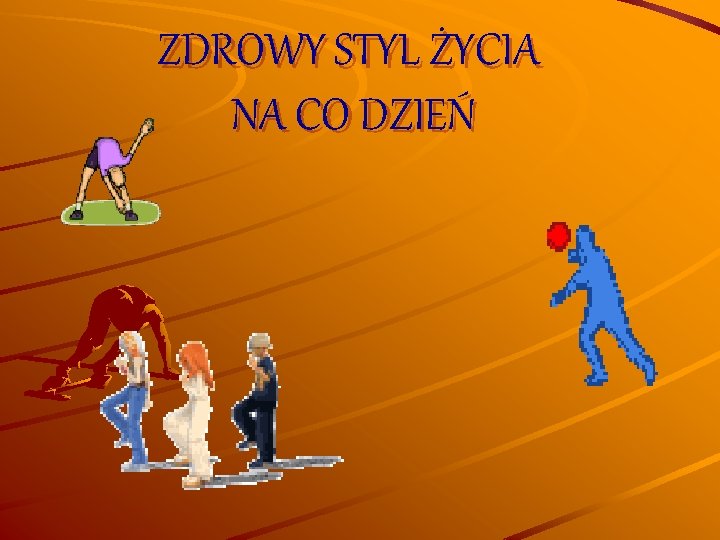 ZDROWY STYL ŻYCIA NA CO DZIEŃ 