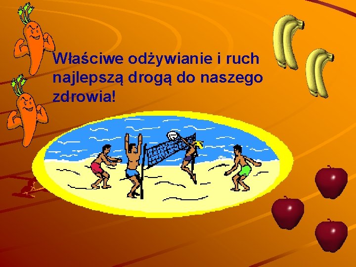 Właściwe odżywianie i ruch najlepszą drogą do naszego zdrowia! 