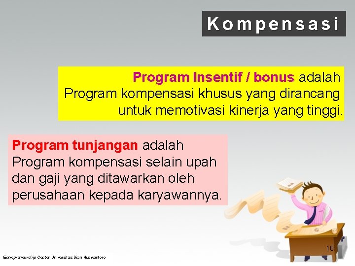 Kompensasi Program Insentif / bonus adalah Program kompensasi khusus yang dirancang untuk memotivasi kinerja