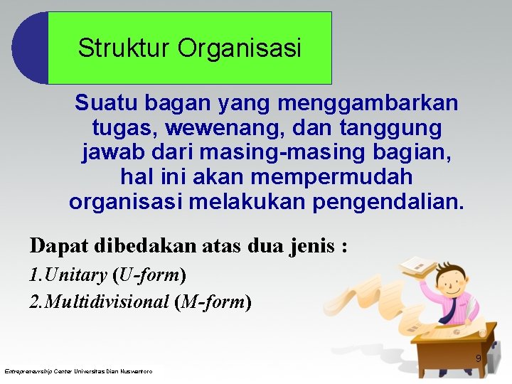 Struktur Organisasi Suatu bagan yang menggambarkan tugas, wewenang, dan tanggung jawab dari masing-masing bagian,