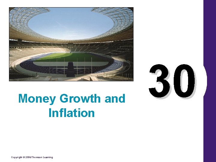 Money Growth and Inflation Copyright © 2006 Thomson Learning 30 