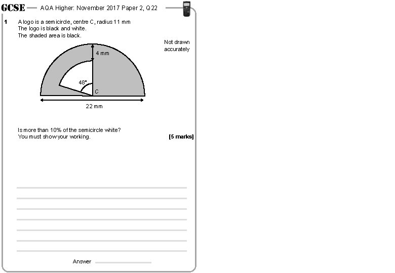 AQA Higher: November 2017 Paper 2, Q 22 1 A logo is a semicircle,