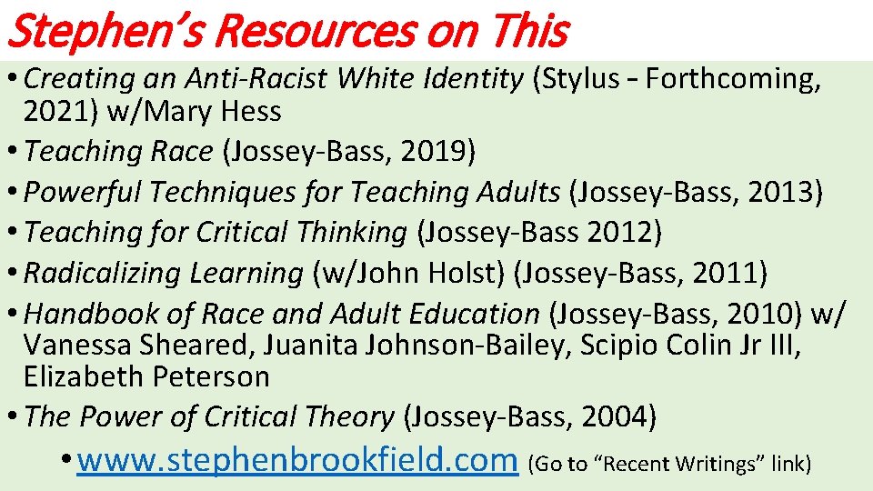 Stephen’s Resources on This • Creating an Anti-Racist White Identity (Stylus – Forthcoming, 2021)