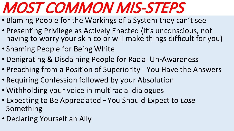 MOST COMMON MIS-STEPS • Blaming People for the Workings of a System they can’t