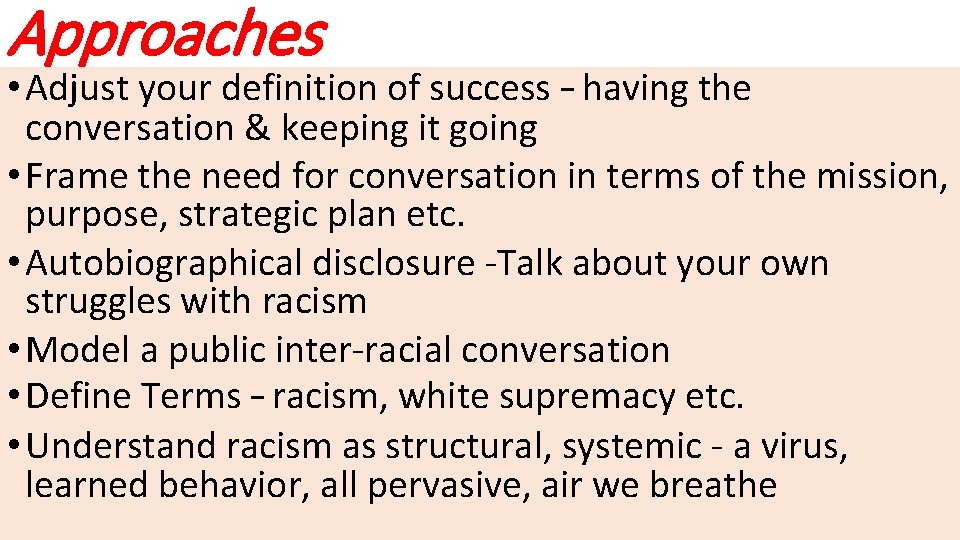 Approaches • Adjust your definition of success – having the conversation & keeping it