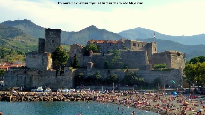 Collioure: Le château royal Le Château des rois de Majorque 