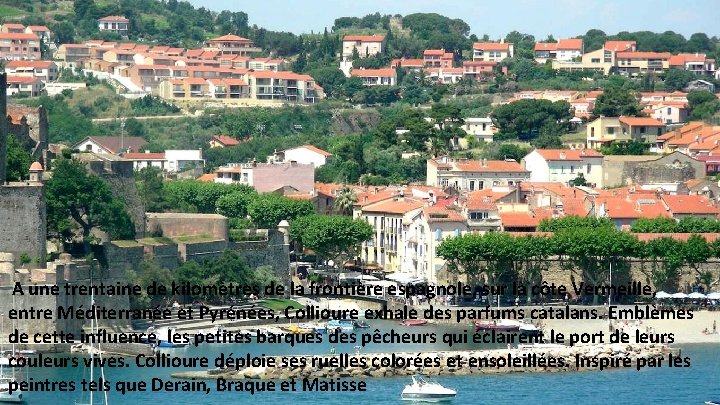 A une trentaine de kilomètres de la frontière espagnole, sur la côte Vermeille, entre