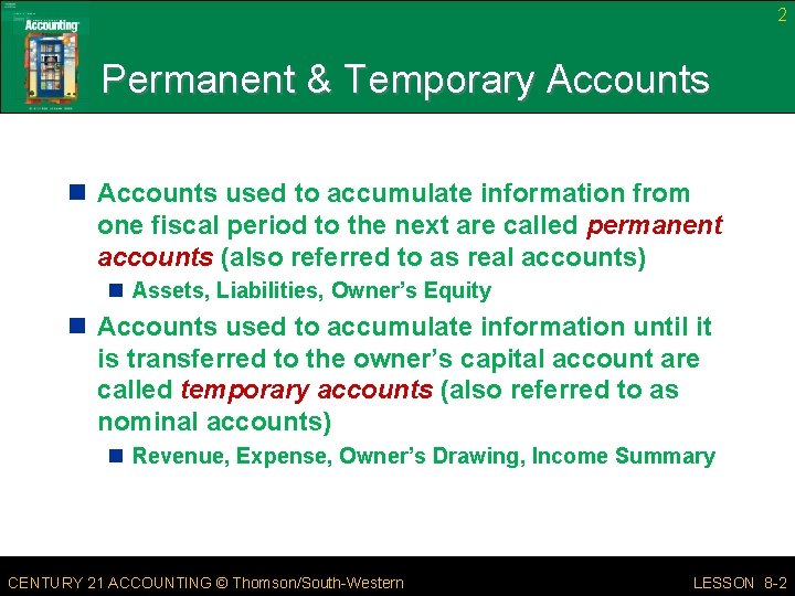 2 Permanent & Temporary Accounts n Accounts used to accumulate information from one fiscal