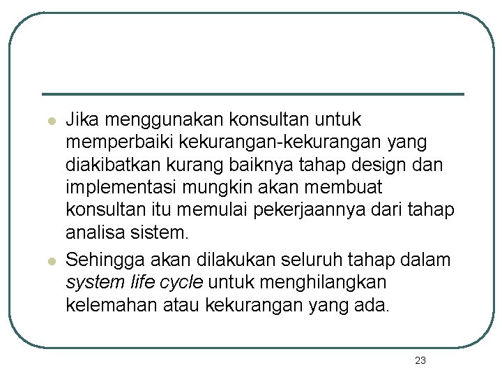 l l Jika menggunakan konsultan untuk memperbaiki kekurangan yang diakibatkan kurang baiknya tahap design