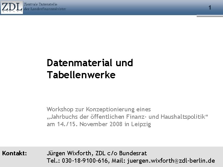 1 Datenmaterial und Tabellenwerke Workshop zur Konzeptionierung eines „Jahrbuchs der öffentlichen Finanz- und Haushaltspolitik“