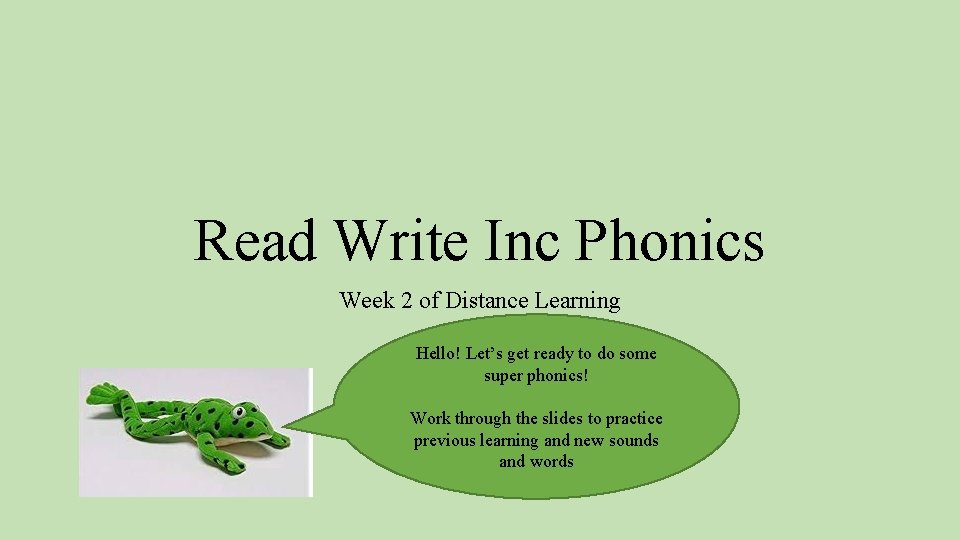 Read Write Inc Phonics Week 2 of Distance Learning Hello! Let’s get ready to
