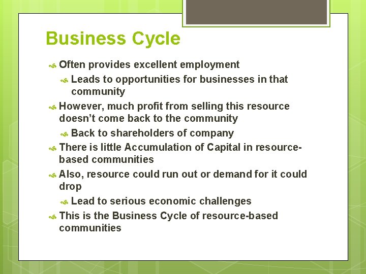 Business Cycle Often provides excellent employment Leads to opportunities for businesses in that community