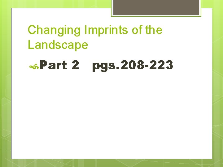 Changing Imprints of the Landscape Part 2 pgs. 208 -223 
