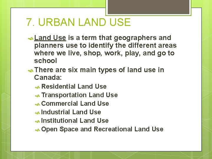 7. URBAN LAND USE Land Use is a term that geographers and planners use