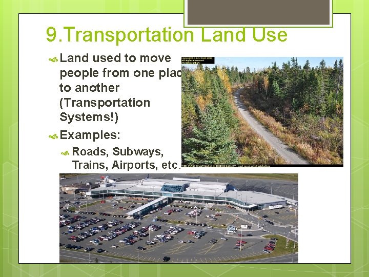 9. Transportation Land Use Land used to move people from one place to another