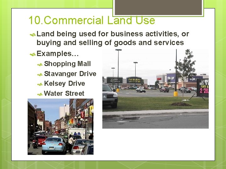 10. Commercial Land Use Land being used for business activities, or buying and selling