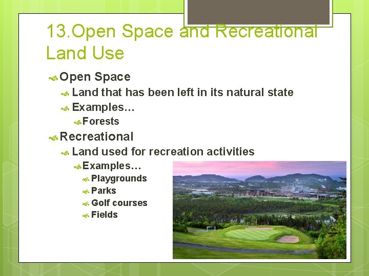 13. Open Space and Recreational Land Use Open Space Land that has been left