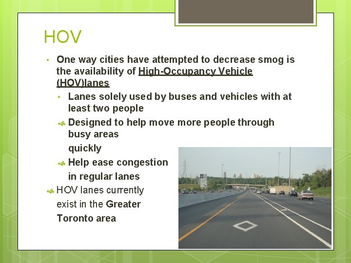 HOV One way cities have attempted to decrease smog is the availability of High-Occupancy