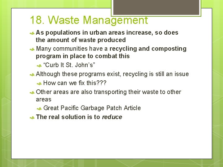 18. Waste Management As populations in urban areas increase, so does the amount of