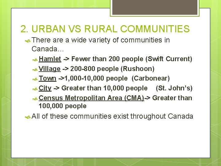 2. URBAN VS RURAL COMMUNITIES There a wide variety of communities in Canada… Hamlet