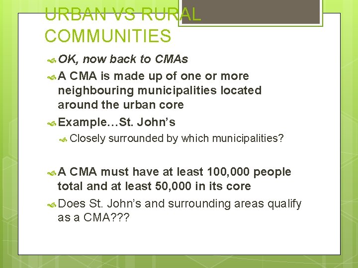 URBAN VS RURAL COMMUNITIES OK, now back to CMAs A CMA is made up