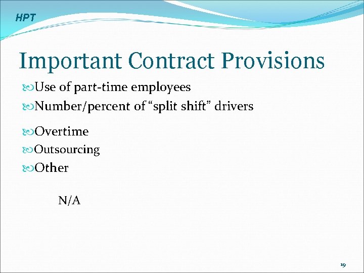 HPT Important Contract Provisions Use of part-time employees Number/percent of “split shift” drivers Overtime