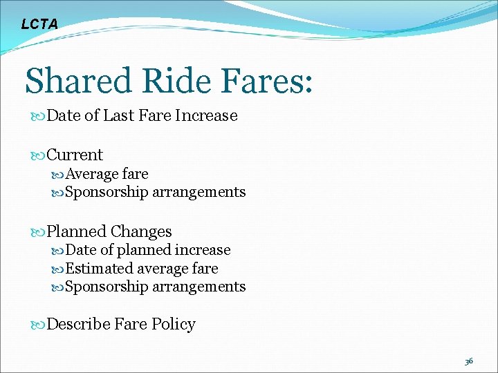 LCTA Shared Ride Fares: Date of Last Fare Increase Current Average fare Sponsorship arrangements