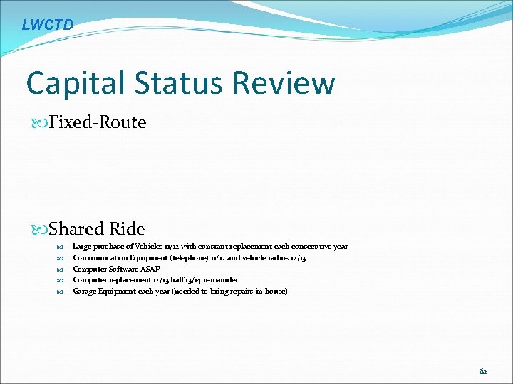 LWCTD Capital Status Review Fixed-Route Shared Ride Large purchase of Vehicles 11/12 with constant