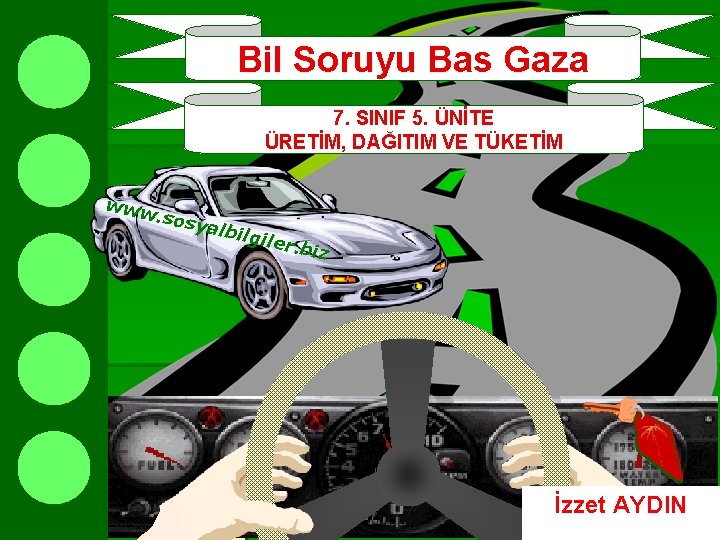 Bil Soruyu Bas Gaza 7. SINIF 5. ÜNİTE ÜRETİM, DAĞITIM VE TÜKETİM www .