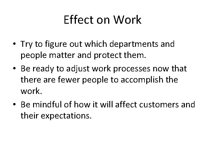 Effect on Work • Try to figure out which departments and people matter and