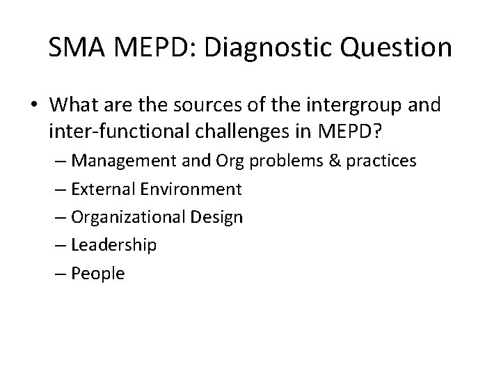 SMA MEPD: Diagnostic Question • What are the sources of the intergroup and inter-functional