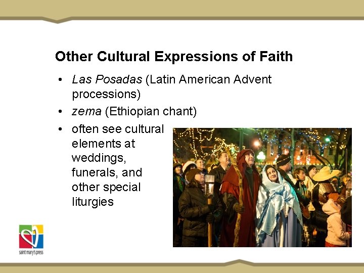 Other Cultural Expressions of Faith • Las Posadas (Latin American Advent processions) • zema