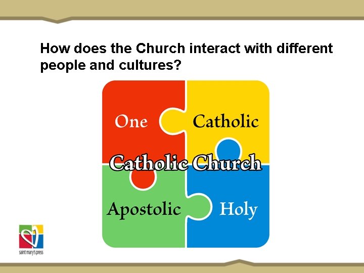 How does the Church interact with different people and cultures? 