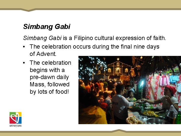 Simbang Gabi is a Filipino cultural expression of faith. • The celebration occurs during